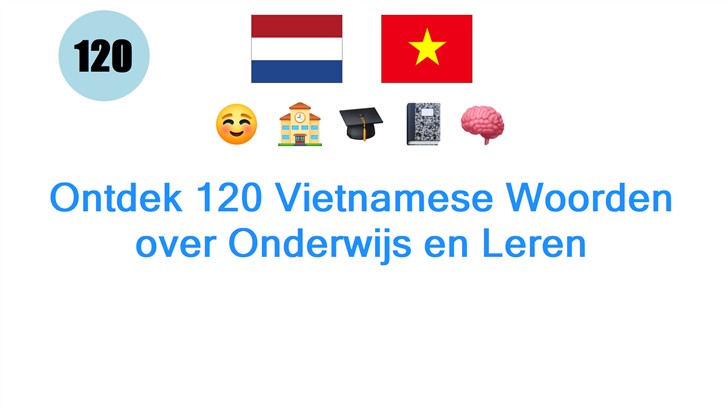 Ontdek 120 Vietnamese Woorden over Onderwijs en Leren